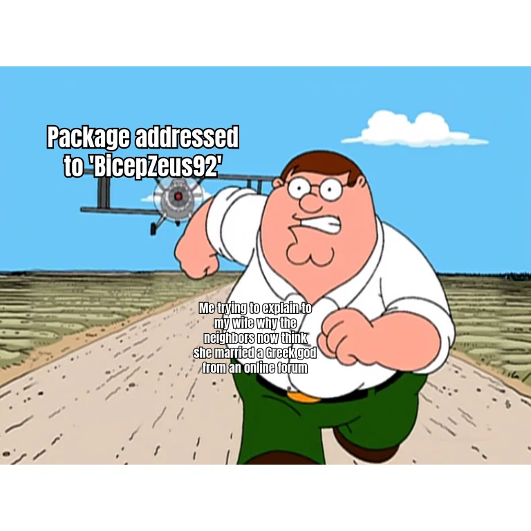 Addressed To: BicepZeus92 — The vendor shipped to your forum handle. Your wife signed for it. The neighbors now know more about your stack than your dentist does.