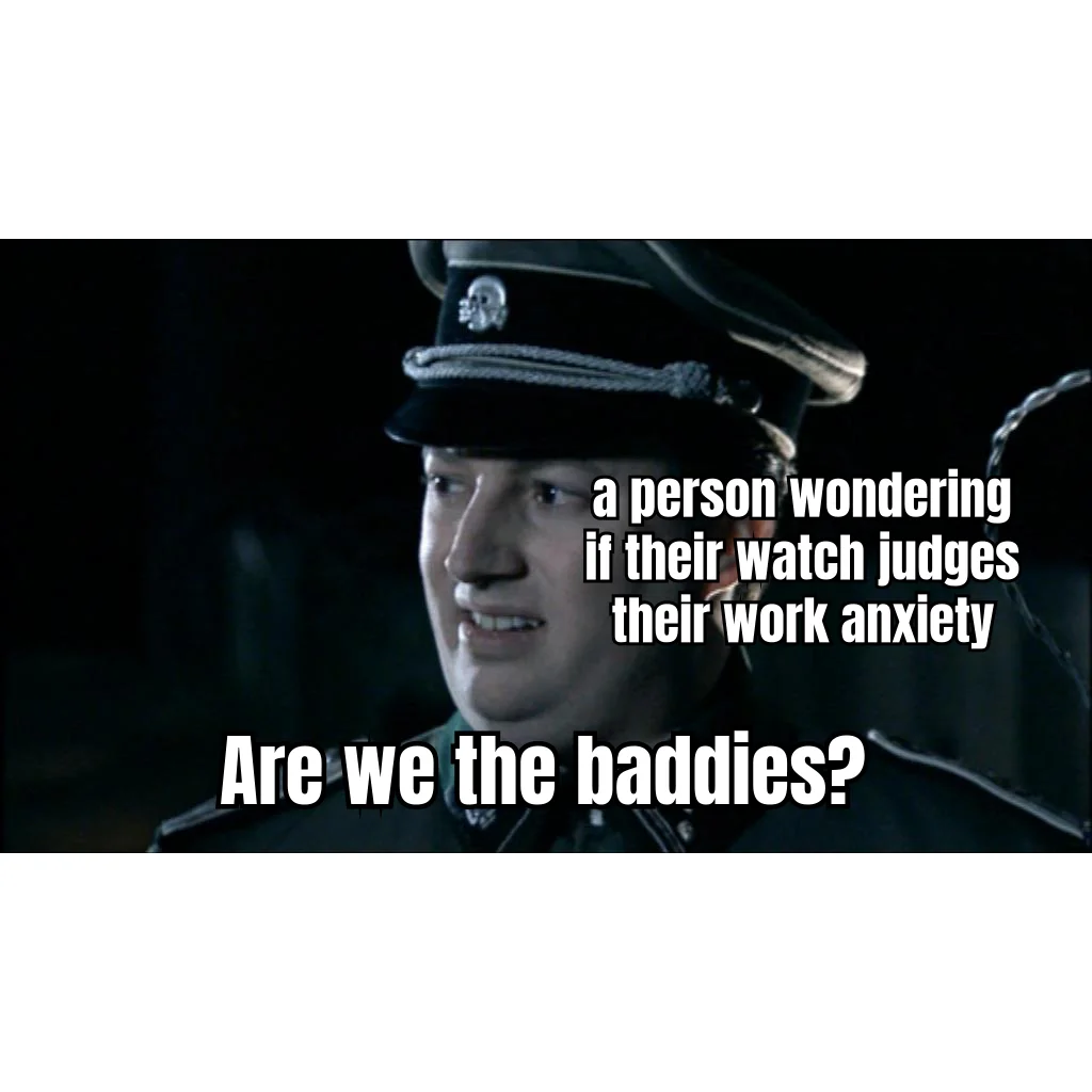 Are We The Baddies (HRV Edition) — The moment your wearable's disapproving green ring makes you question the entire stack, the job, and possibly the uniform.