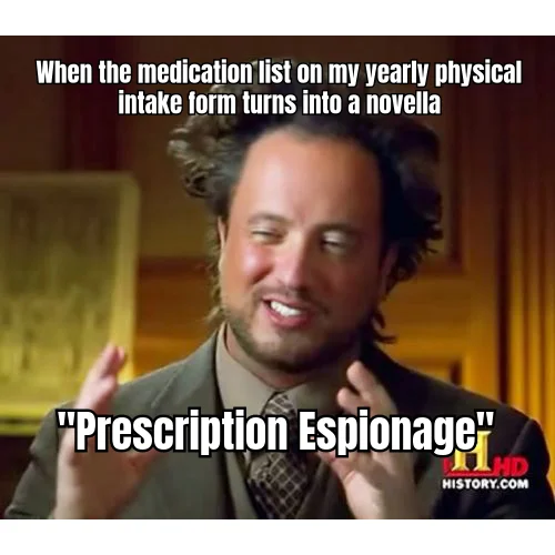 Current Medications: See Attached Manuscript — The intake form said 'list current medications' and you produced a bibliography with footnotes and a glossary.