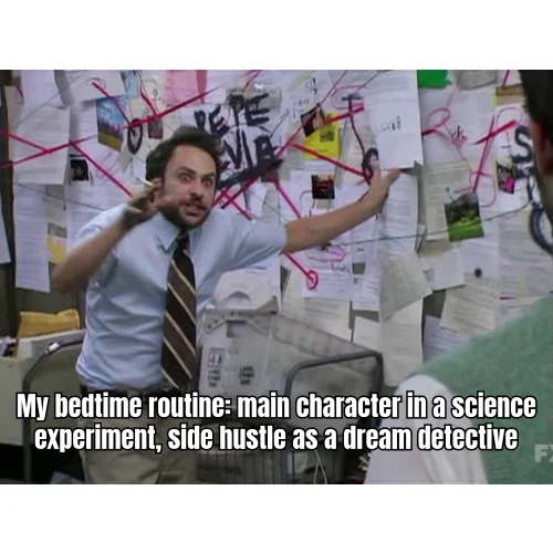 Dream Detective, Self-Appointed — DSIP at lights-out, dream journal at sunrise, conspiracy board by Wednesday.
