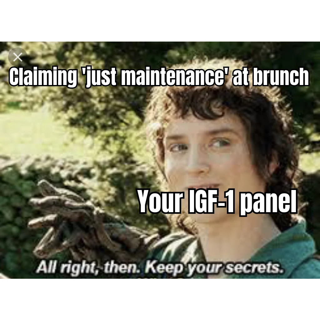 Just Maintenance, Officer — He says he's on a cruise. His IGF-1 says he's on a voyage.