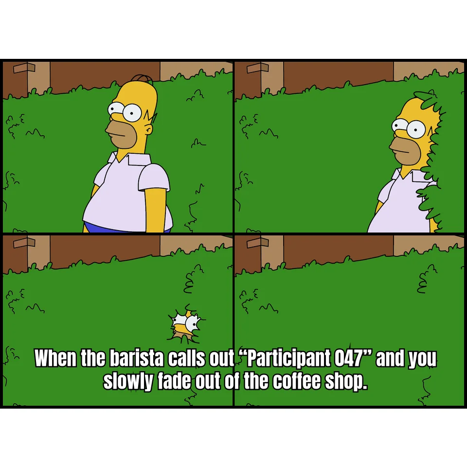Participant 047, Your Oat Latte Is Ready — You've been calling yourself a research subject for so long that it slipped out at the Blue Bottle counter, and now you must disappear into the hedge.