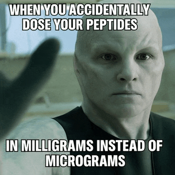 The 1000x Incident — When you accidentally dose your peptides in milligrams instead of micrograms.