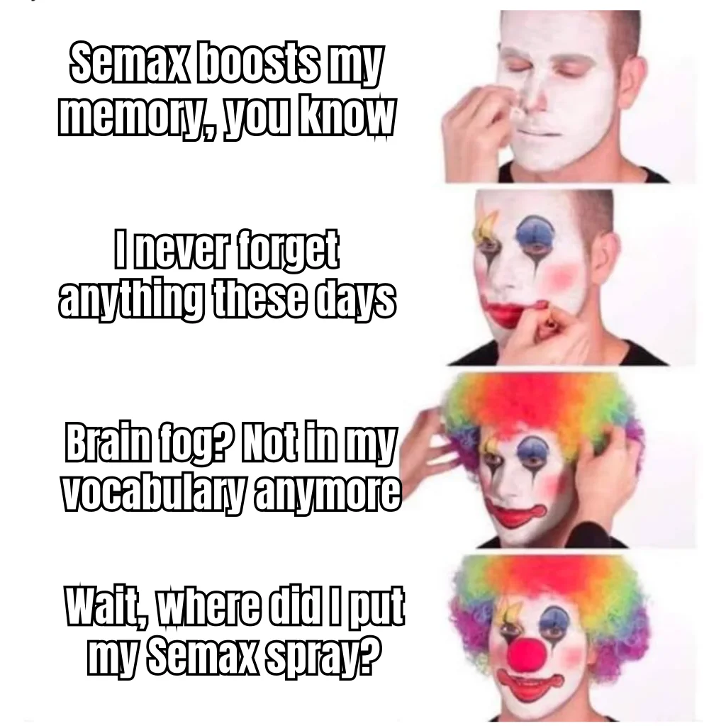 Semax Made Me Sharp (Vial Missing) — Four-panel clown progression of a nootropic evangelist explaining his flawless recall right up until he can't locate the bottle.