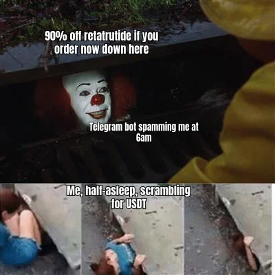 They All Float Down Here (90% Off) — A Telegram bot promises sewer-clearance pricing on triple-agonist and you, half-conscious, fumble for the seed phrase.