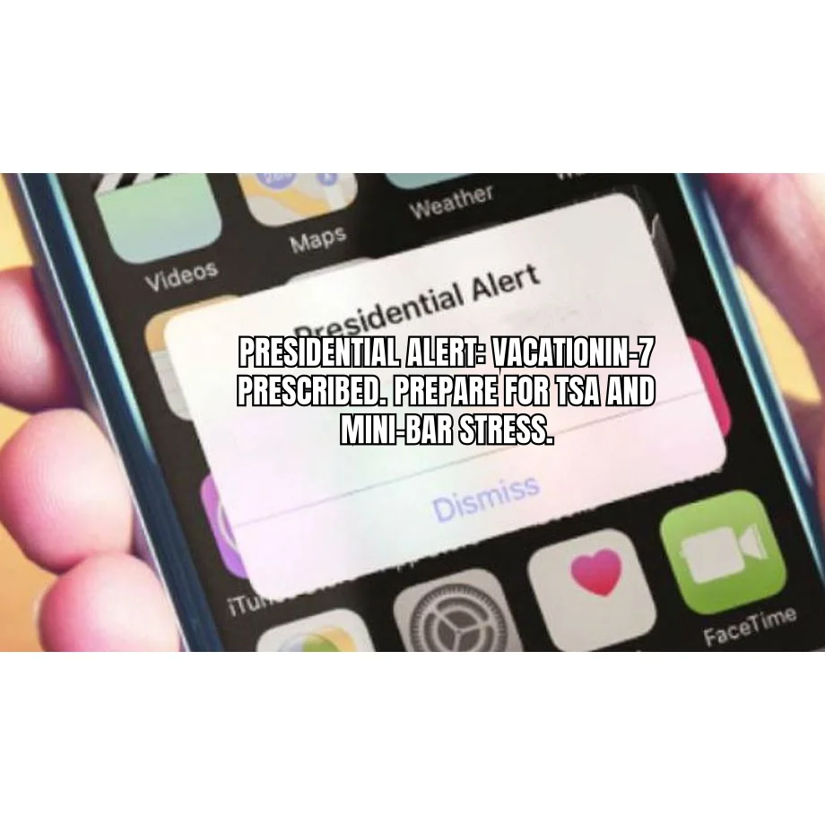 VACATIONIN-7: Federally Mandated PTO — Your phone buzzes. It's not an Amber Alert. It's the FDA telling you your 9-day cycle starts at the TSA checkpoint.