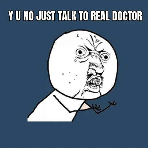 Y U NO JUST TALK TO REAL DOCTOR — ChatGPT, on the third paste of your twelve-compound morning protocol, gently breaks character to recommend a licensed human.